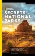 National Geographic Secrets of the National Parks, 2nd Edition: The Experts' Guide to the Best Experiences Beyond the Tourist Trail