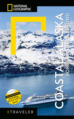 National Geographic Traveler: Coastal Alaska 2nd Edition: Ports of Call and Beyond - Devine, Bob