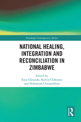National Healing, Integration and Reconciliation in Zimbabwe - Chitando, Ezra (Editor)