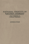 National Identity in Eastern Germany: Inner Unification or Continued Separation?