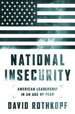 National Insecurity: American Leadership in an Age of Fear - Rothkopf, David
