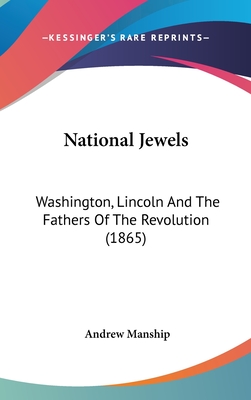 National Jewels: Washington, Lincoln And The Fathers Of The Revolution (1865) - Manship, Andrew