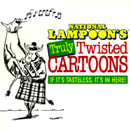 National Lampoon's Truly Twisted Cartoons: If It's Tasteless, It's in Here!