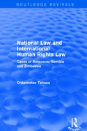 National Law and International Human Rights Law: Cases of Botswana, Namibia and Zimbabwe