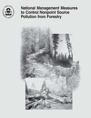 National Management Measures to Control Nonpoint Source Pollution from Forestry - Agency, U S Environmental Protection