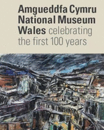 National Museum Wales: Celebrating the First 100 Years