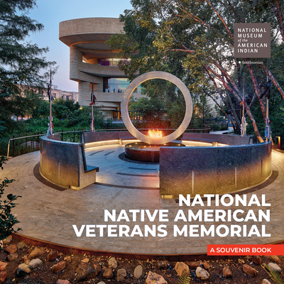 National Native American Veterans Memorial: A Souvenir Book - Nmai, and Trautmann, Rebecca (Contributions by)