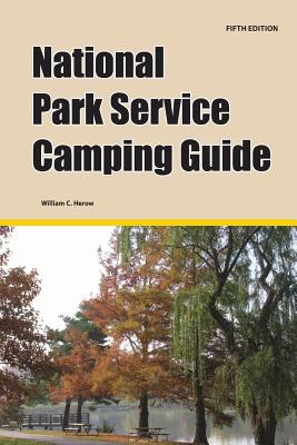 National Park Service Camping Guide, 5th Edition - Herow, William C