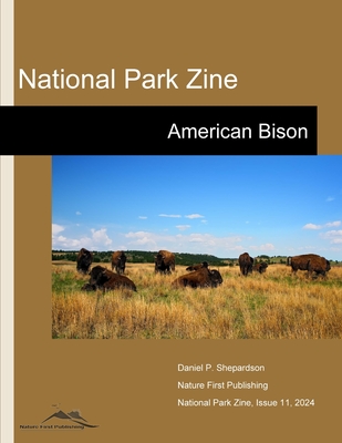 National Park Zine: American Bison - Shepardson, Daniel P