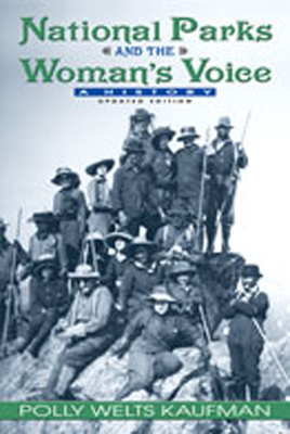 National Parks and the Woman's Voice: A History - Kaufman, Polly Welts