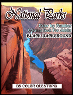 National Parks BLACK BACKGROUND Color By Number Coloring Book For Adults: A Beautiful Mosaic Travel Coloring Book Of Famous National Parks, Relaxing Nature And Incredible Landscapes