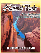 National Parks Color By Number Coloring Book For Adults: A Beautiful Travel Coloring Book Of Famous National Parks, Relaxing Nature And Incredible Landscapes