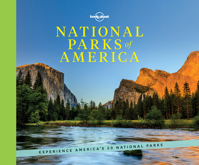 National Parks of America: Experience America's 59 National Parks - Lonely Planet, and Balfour, Amy C, and Benchwick, Greg