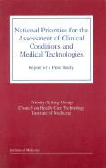 National Priorities for the Assessment of Clinical Conditions and Medical Technologies: Report of a Pilot Study - Institute of Medicine, and Council on Health Care Technology, and Priority-Setting Group