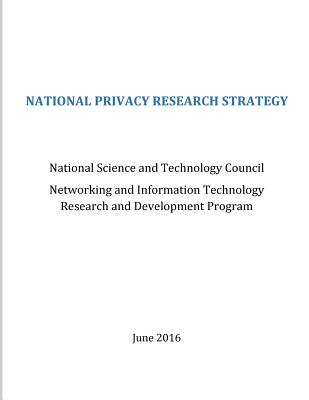 National Privacy Research Strategy - Penny Hill Press (Editor), and National Science and Technology Council