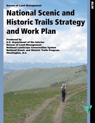 National Scenic and Historic Trails Strategy and Work Plan - U S Department of the Interior Minerals