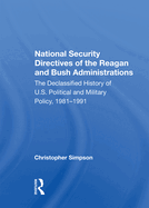 National Security Directives Of The Reagan And Bush Administrations: The Declassified History Of U.s. Political And Military Policy, 1981-1991