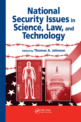 National Security Issues in Science, Law, and Technology - Johnson, Thomas A (Editor)