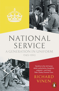 National Service: A Generation in Uniform 1945-1963