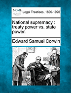National Supremacy: Treaty Power vs. State Power.