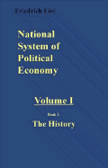 National System of Political Economy: The History - List, Friedrich, and Lloyd, Sampson S (Translated by)