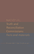 National Truth and Reconciliation Commissions: Facts and Materials - Wolf, W Van Der (Editor), and Tofan, C (Editor), and Ruiter, D de (Editor)