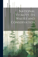National Vitality, Its Wastes and Conservation
