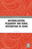 Nationalisation, Peasantry and Rural Integration in China