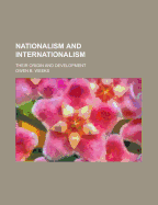 Nationalism and Internationalism: Their Origin and Development