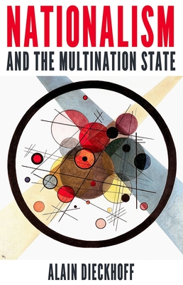 Nationalism and the Multination State - Dieckhoff, Alain, Professor