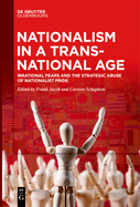 Nationalism in a Transnational Age: Irrational Fears and the Strategic Abuse of Nationalist Pride