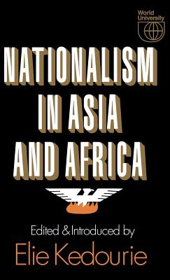 Nationalism in Asia and Africa - Kedourie, Elie (Editor)