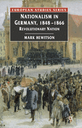 Nationalism in Germany, 1848-1866: Revolutionary Nation