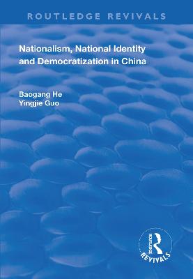 Nationalism, National Identity and Democratization in China - He, Baogang