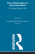 Nationalism to Internationalism: Us Foreign Policy to 1914