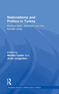 Nationalisms and Politics in Turkey: Political Islam, Kemalism and the Kurdish Issue