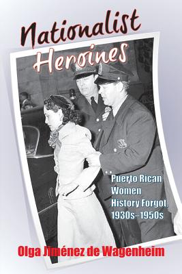 Nationalist Heroines - Wagenheim, Olga Jimenez De