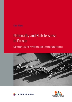Nationality and Statelessness in Europe: European Law on Preventing and Solving Statelessness - Vlieks, Caia