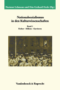 Nationalsozialismus in Den Kulturwissenschaften. Band 1: Facher - Milieus - Karrieren