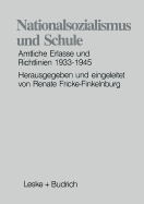 Nationalsozialismus Und Schule: Amtliche Erlasse Und Richtlinien 1933-1945