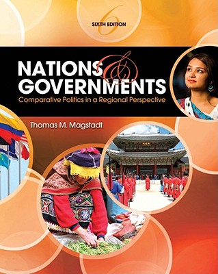 Nations and Government: Comparative Politics in Regional Perspective - Magstadt, Thomas M
