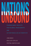 Nations Unbound: Transnational Projects, Postcolonial Predicaments, and Deterritorialized Nation-States