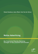 Native Advertising: Das Trojanische Pferd Der Marketing Strategen Um Das Ultimative Gewinnmodell