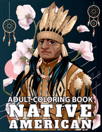 Native American Adult Coloring Book: Design Cultures and Styles of American Indians portrait with Relaxation Patterns and Gift Idea