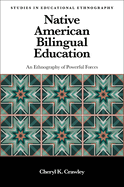 Native American Bilingual Education: An Ethnography of Powerful Forces