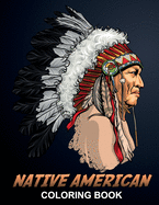 Native American Coloring Book: Tribal Culture, Dream Catchers, Feathers and Wild Animals like: Eagles, Wolves and Owls - Indian Spirit Colouring Book for Adults