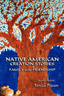 Native American Creation Stories of Family and Friendship: Stories Retold