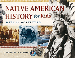 Native American History for Kids: With 21 Activities Volume 35