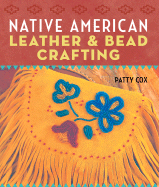 Native American Leather & Bead Crafting - Cox, Patty