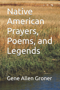 Native American Prayers, Poems, and Legends